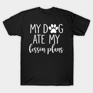 My Dog Ate My Lesson Plans Shirt Funny Teacher Gift T-Shirt